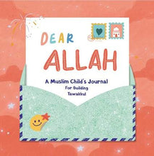 Load image into Gallery viewer, Dear Allah – A Muslim Child’s Journal To Build Tawakkul