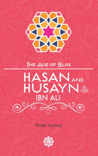 Load image into Gallery viewer, Hasan and Husayn ibn Ali – The Age of Bliss Series