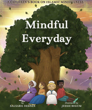 Load image into Gallery viewer, Mindful Everyday: A children’s book on Islamic Mindfulness