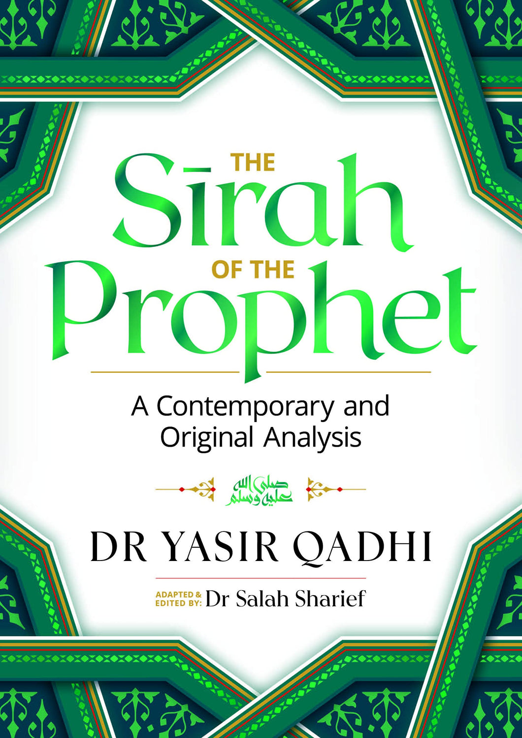 The Sirah of the Prophet (Pbuh): A Contemporary and Original Analysis - by Yasir Qadhi (Hardback)