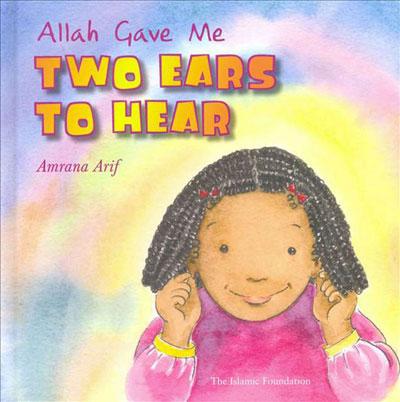 Allah Gave Me Two Ears To Hear (Allah Gave Me Series)