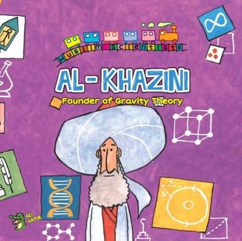 Al Khazini: The Founder Of Gravity Theory (The Muslim Scientists Series)
