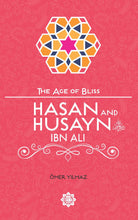 Load image into Gallery viewer, Hasan and Husayn ibn Ali – The Age of Bliss Series
