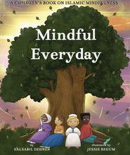Load image into Gallery viewer, Mindful Everyday: A children’s book on Islamic Mindfulness
