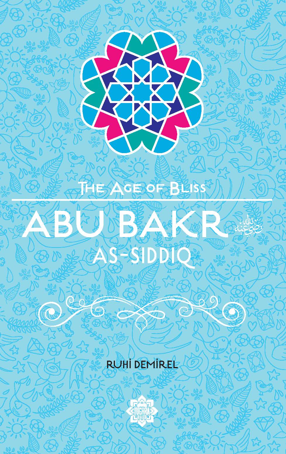 Abu Bakr As-Siddiq – The Age of Bliss Series