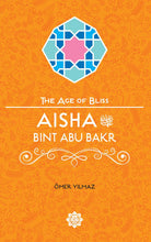 Load image into Gallery viewer, Aisha Bint Abu Bakr – The Age of Bliss Series
