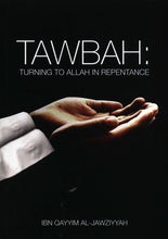 Load image into Gallery viewer, Tawbah: Turning To Allah In Repentance
