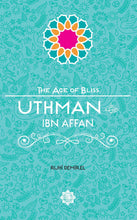 Load image into Gallery viewer, Uthman Ibn Affan – The Age of Bliss Series
